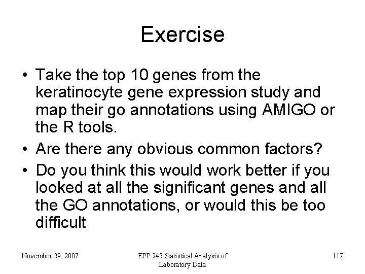 Exercise • Take the top 10 genes from the keratinocyte gene expression study and