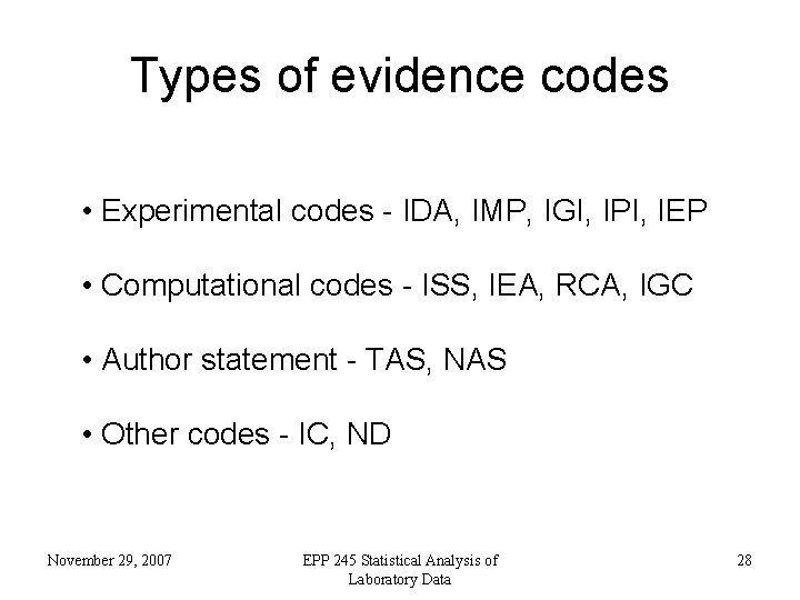 Types of evidence codes • Experimental codes - IDA, IMP, IGI, IPI, IEP •