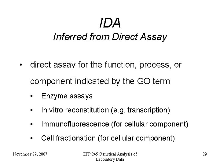 IDA Inferred from Direct Assay • direct assay for the function, process, or component