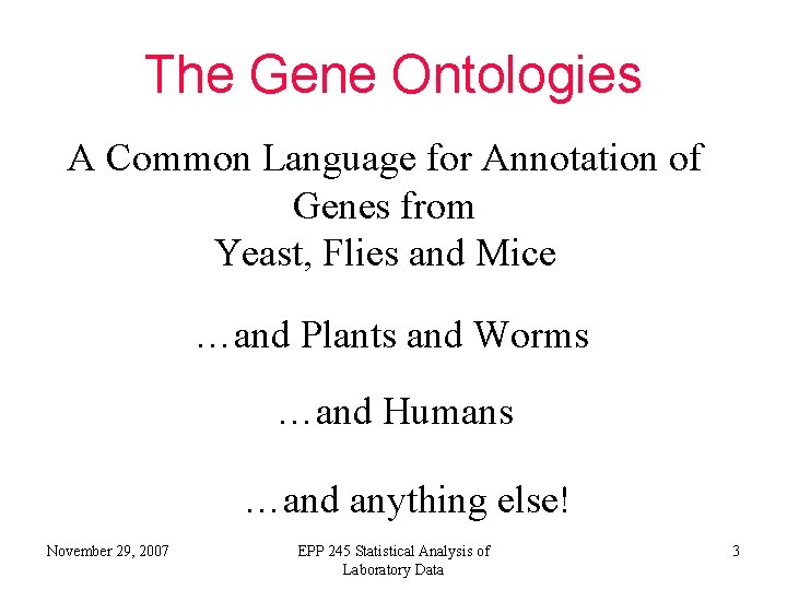 The Gene Ontologies A Common Language for Annotation of Genes from Yeast, Flies and