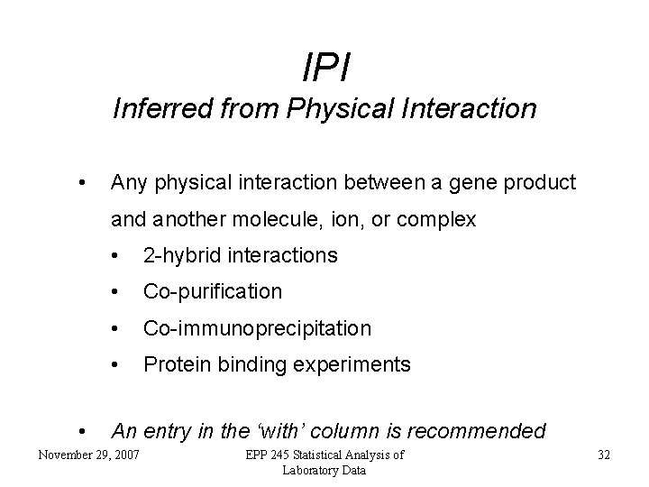 IPI Inferred from Physical Interaction • Any physical interaction between a gene product and