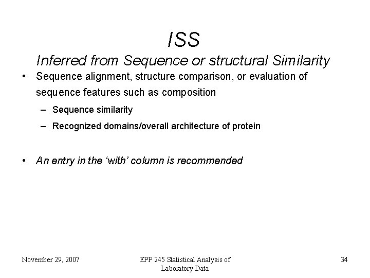 ISS Inferred from Sequence or structural Similarity • Sequence alignment, structure comparison, or evaluation