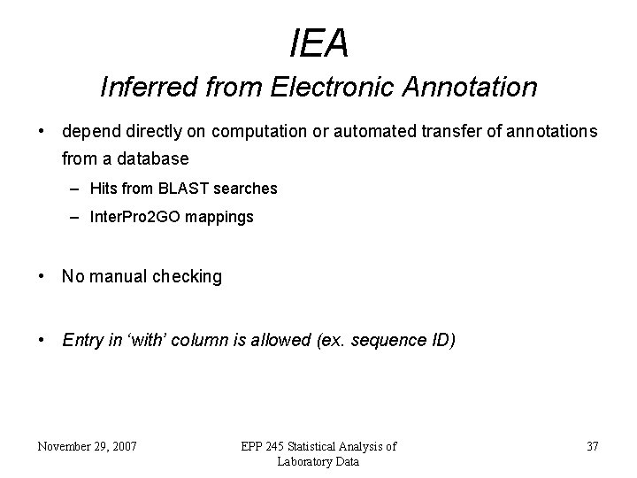 IEA Inferred from Electronic Annotation • depend directly on computation or automated transfer of