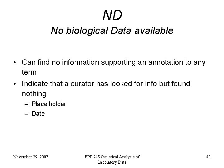 ND No biological Data available • Can find no information supporting an annotation to