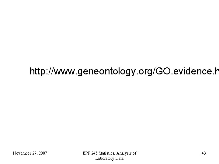 http: //www. geneontology. org/GO. evidence. h November 29, 2007 EPP 245 Statistical Analysis of