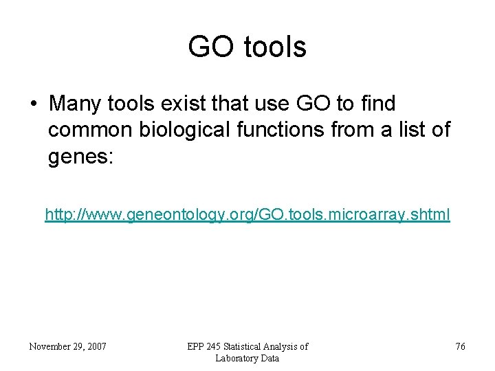 GO tools • Many tools exist that use GO to find common biological functions