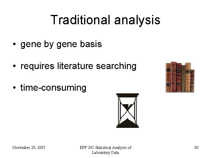 Traditional analysis • gene by gene basis • requires literature searching • time-consuming November