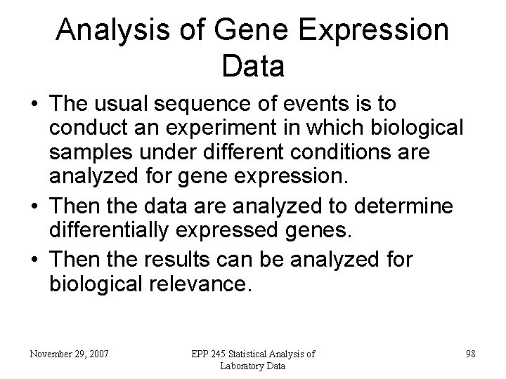 Analysis of Gene Expression Data • The usual sequence of events is to conduct