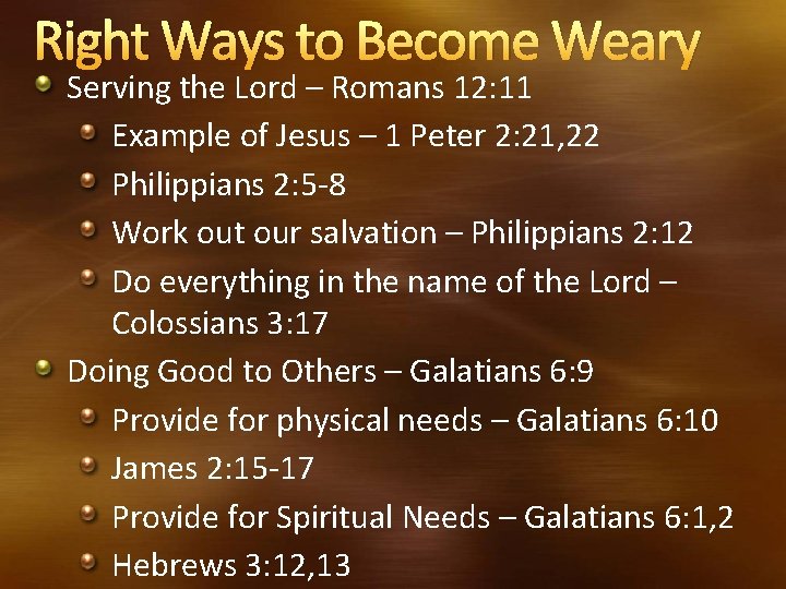 Right Ways to Become Weary Serving the Lord – Romans 12: 11 Example of Right Ways to Become Weary Serving the Lord – Romans 12: 11 Example of
