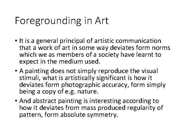 Foregrounding in Art • It is a general principal of artistic communication that a