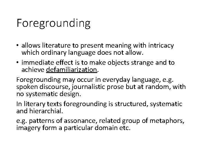 Foregrounding • allows literature to present meaning with intricacy which ordinary language does not