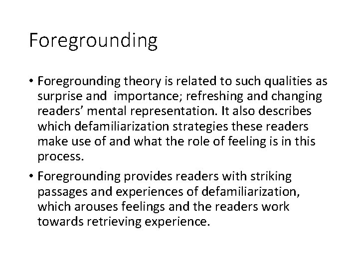 Foregrounding • Foregrounding theory is related to such qualities as surprise and importance; refreshing