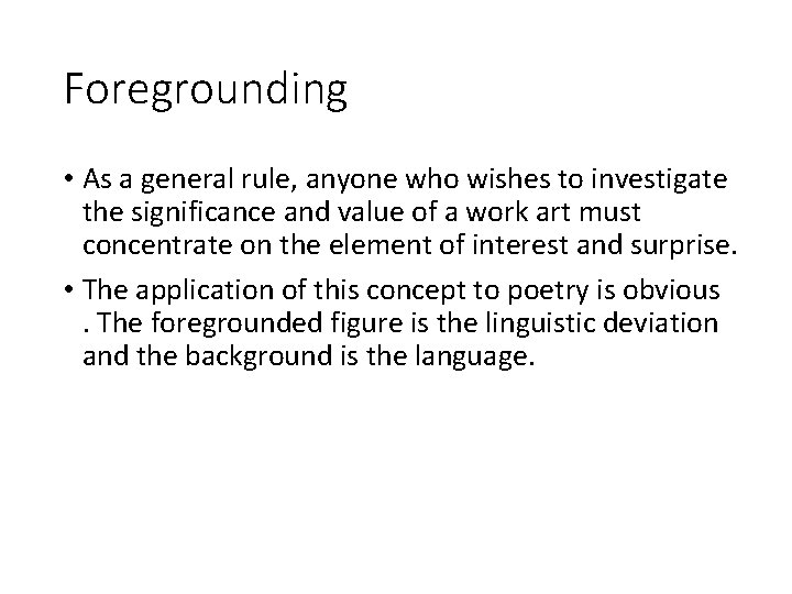 Foregrounding • As a general rule, anyone who wishes to investigate the significance and