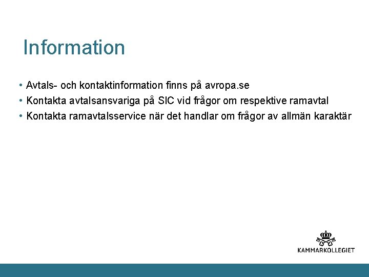 Information • Avtals- och kontaktinformation finns på avropa. se • Kontakta avtalsansvariga på SIC