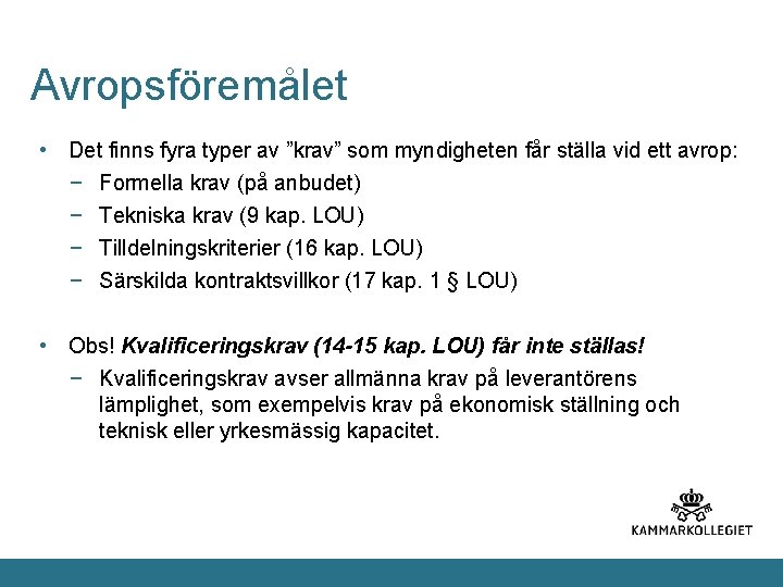 Avropsföremålet • Det finns fyra typer av ”krav” som myndigheten får ställa vid ett