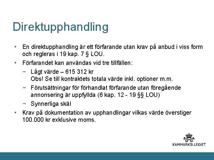 Direktupphandling • En direktupphandling är ett förfarande utan krav på anbud i viss form