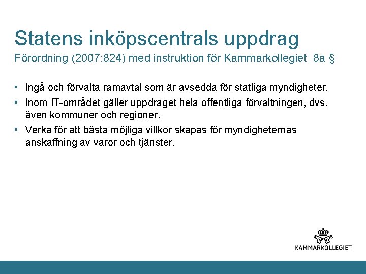 Statens inköpscentrals uppdrag Förordning (2007: 824) med instruktion för Kammarkollegiet 8 a § •