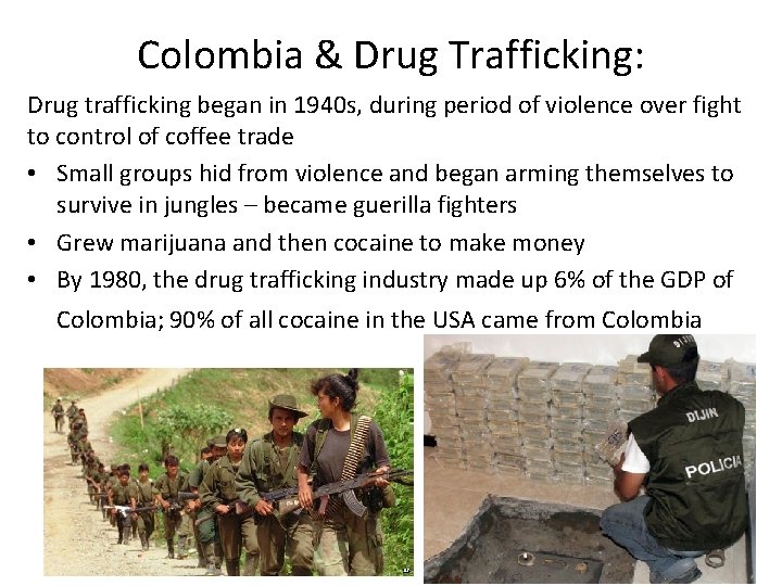 Colombia & Drug Trafficking: Drug trafficking began in 1940 s, during period of violence