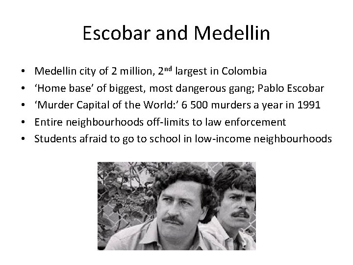 Escobar and Medellin • • • Medellin city of 2 million, 2 nd largest