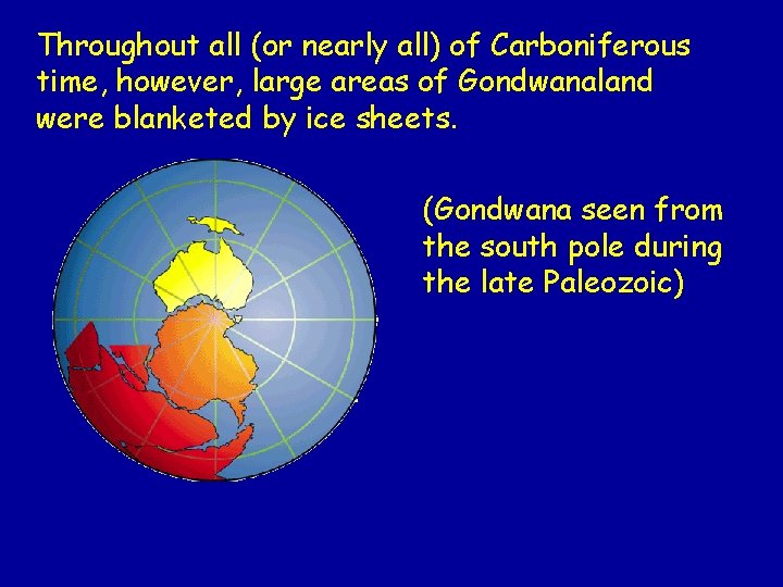 Throughout all (or nearly all) of Carboniferous time, however, large areas of Gondwanaland were