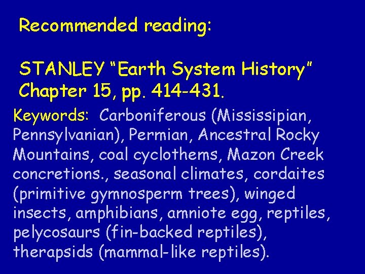 Recommended reading: STANLEY “Earth System History” Chapter 15, pp. 414 -431. Keywords: Carboniferous (Mississipian,