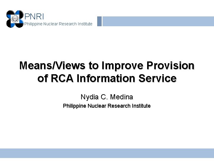 PNRI Philippine Nuclear Research Institute Means/Views to Improve Provision of RCA Information Service Nydia