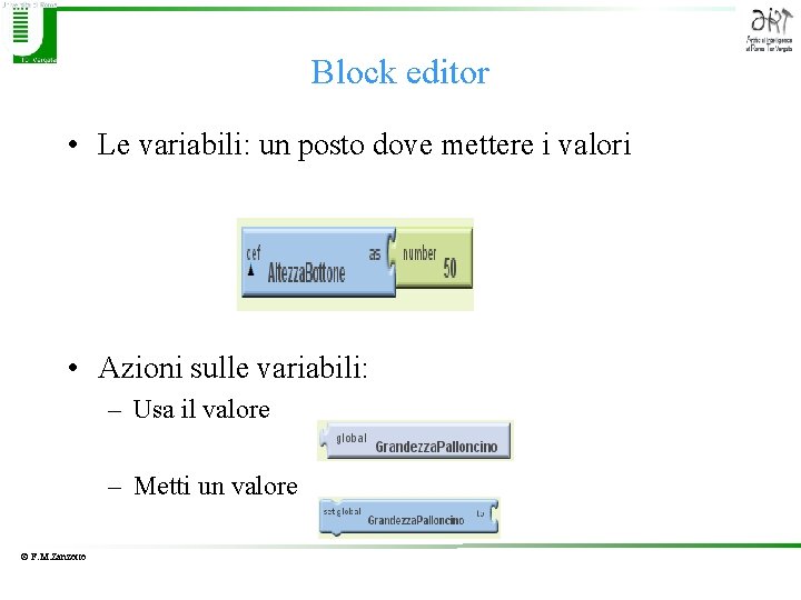 Block editor • Le variabili: un posto dove mettere i valori • Azioni sulle