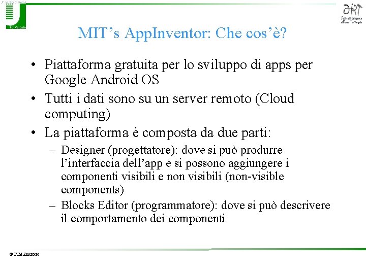 MIT’s App. Inventor: Che cos’è? • Piattaforma gratuita per lo sviluppo di apps per