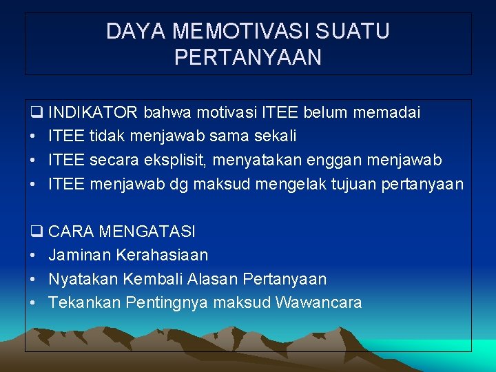 DAYA MEMOTIVASI SUATU PERTANYAAN q INDIKATOR bahwa motivasi ITEE belum memadai • ITEE tidak