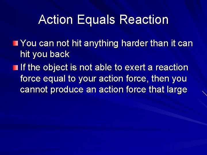 Action Equals Reaction You can not hit anything harder than it can hit you