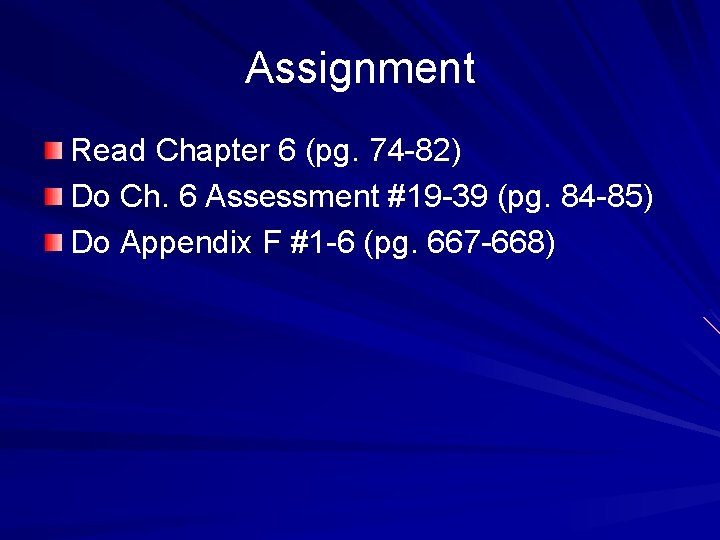 Assignment Read Chapter 6 (pg. 74 -82) Do Ch. 6 Assessment #19 -39 (pg.
