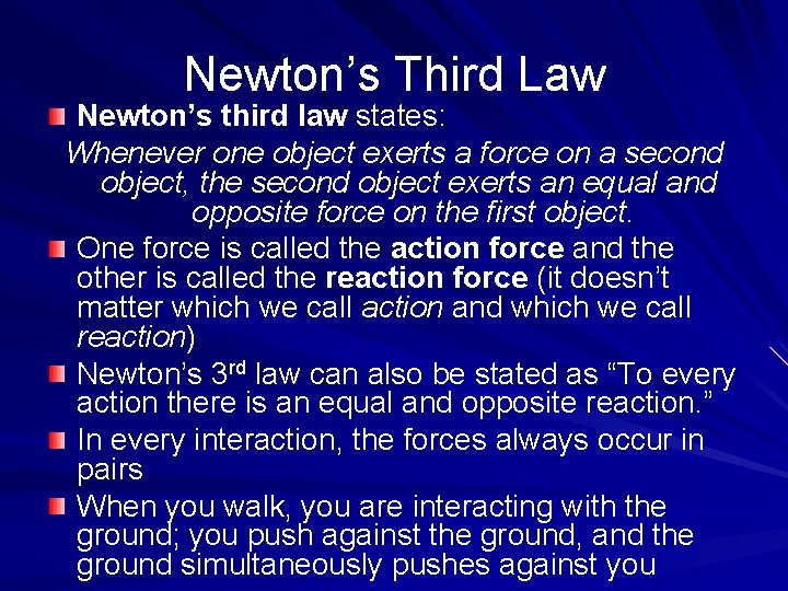 Newton’s Third Law Newton’s third law states: Whenever one object exerts a force on
