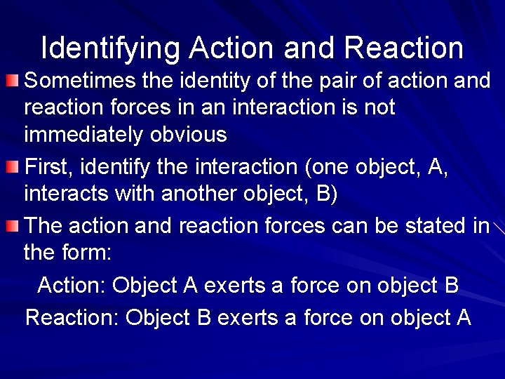 Identifying Action and Reaction Sometimes the identity of the pair of action and reaction