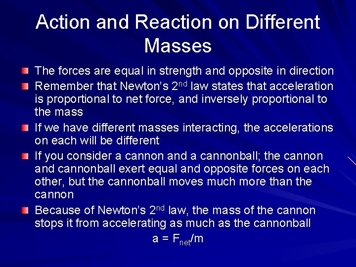 Action and Reaction on Different Masses The forces are equal in strength and opposite