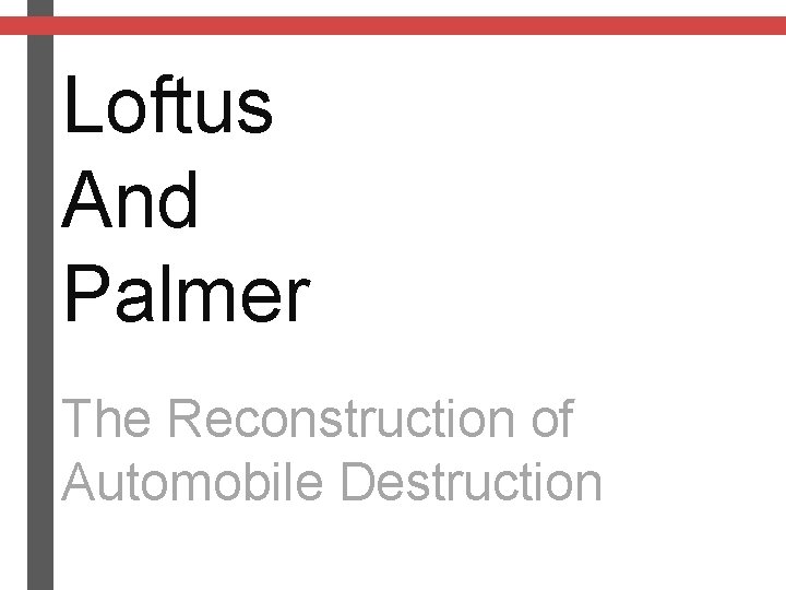 Loftus And Palmer The Reconstruction of Automobile Destruction 