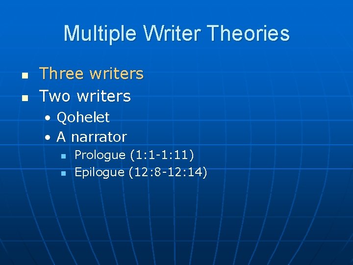 Multiple Writer Theories n n Three writers Two writers • Qohelet • A narrator
