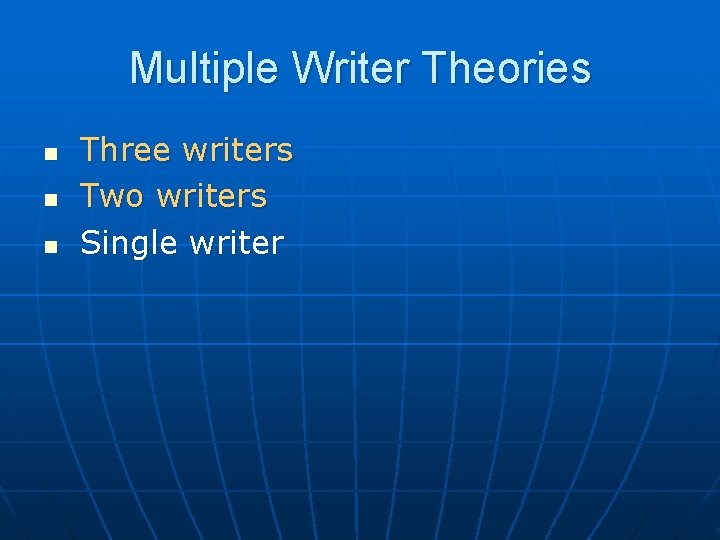 Multiple Writer Theories n n n Three writers Two writers Single writer 