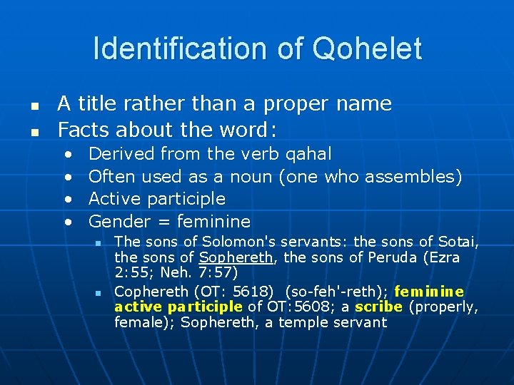 Identification of Qohelet n n A title rather than a proper name Facts about