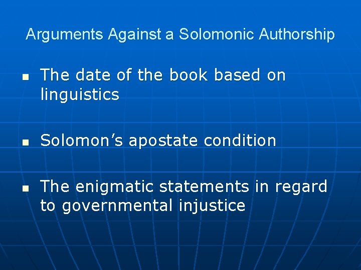 Arguments Against a Solomonic Authorship n n n The date of the book based