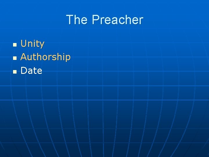 The Preacher n n n Unity Authorship Date 