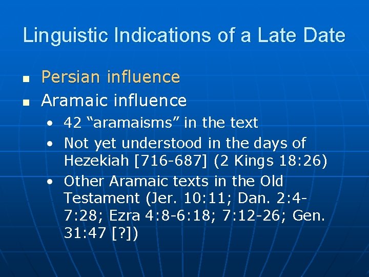 Linguistic Indications of a Late Date n n Persian influence Aramaic influence • 42