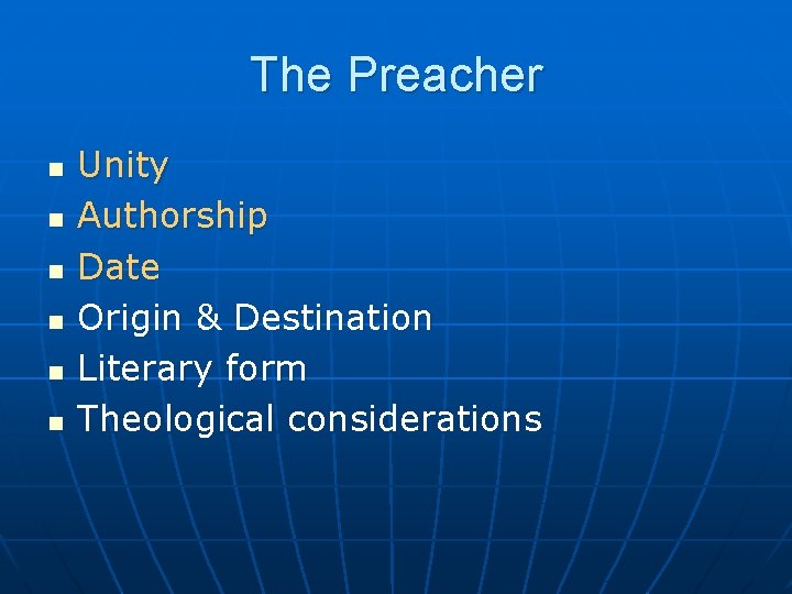 The Preacher n n n Unity Authorship Date Origin & Destination Literary form Theological