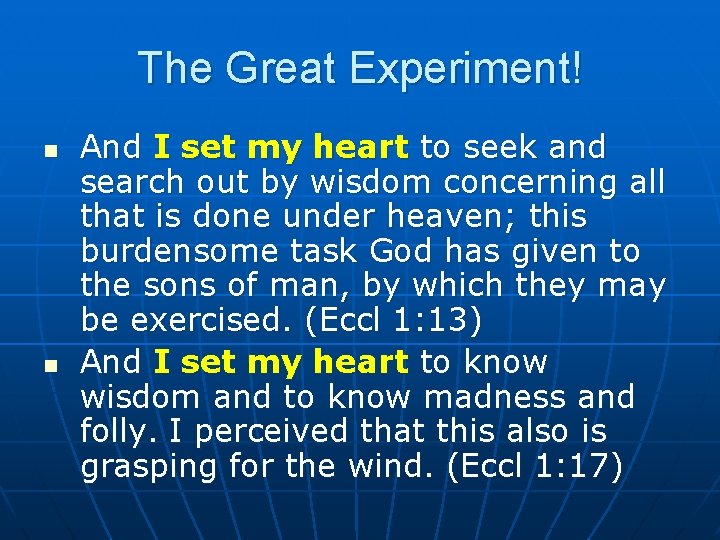 The Great Experiment! n n And I set my heart to seek and search