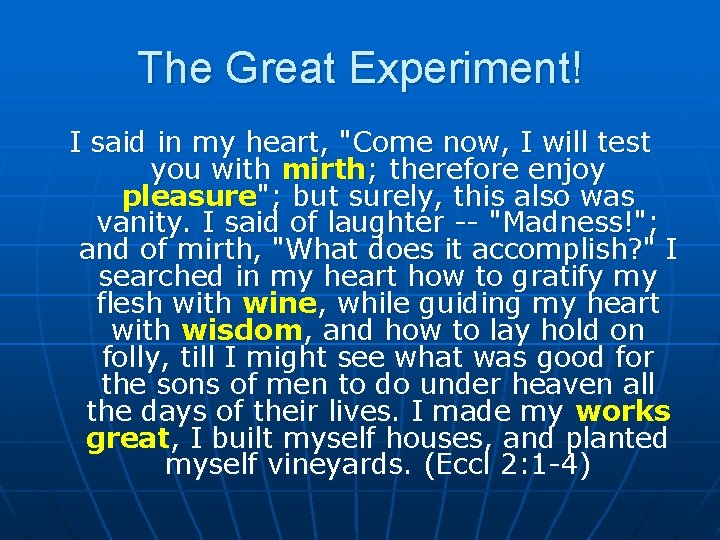 The Great Experiment! I said in my heart, "Come now, I will test you