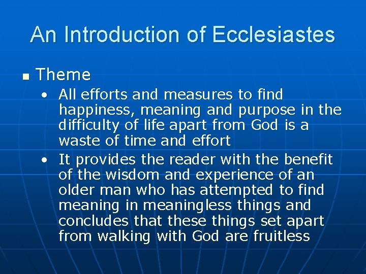 An Introduction of Ecclesiastes n Theme • All efforts and measures to find happiness,