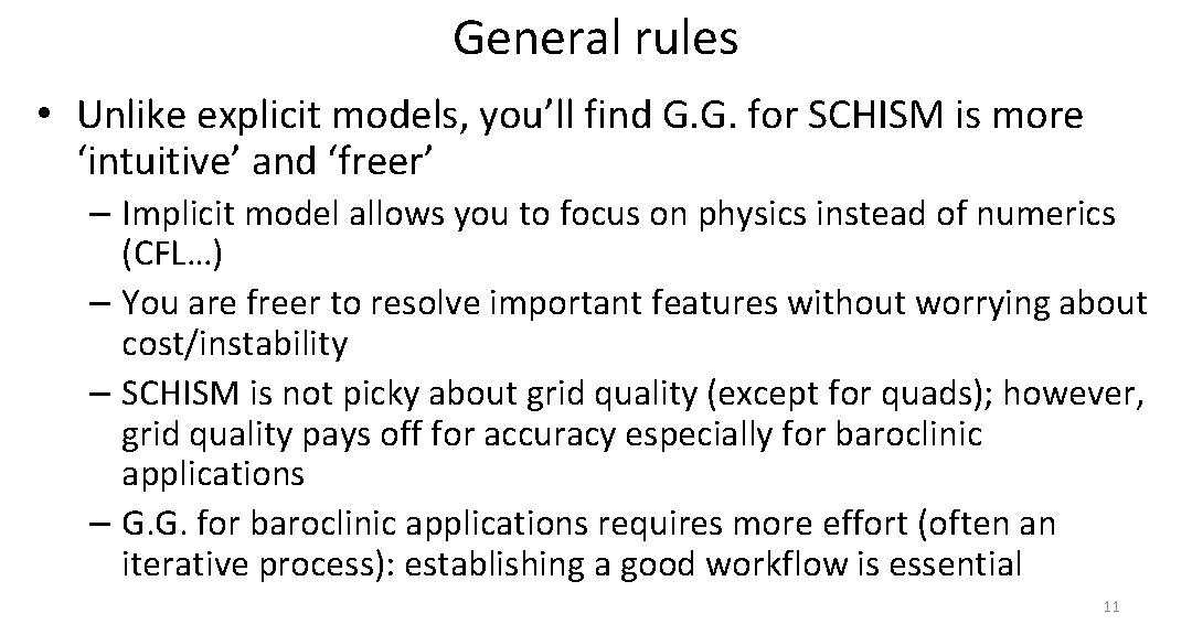General rules • Unlike explicit models, you’ll find G. G. for SCHISM is more