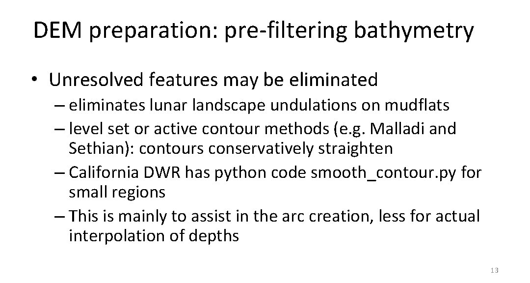DEM preparation: pre-filtering bathymetry • Unresolved features may be eliminated – eliminates lunar landscape