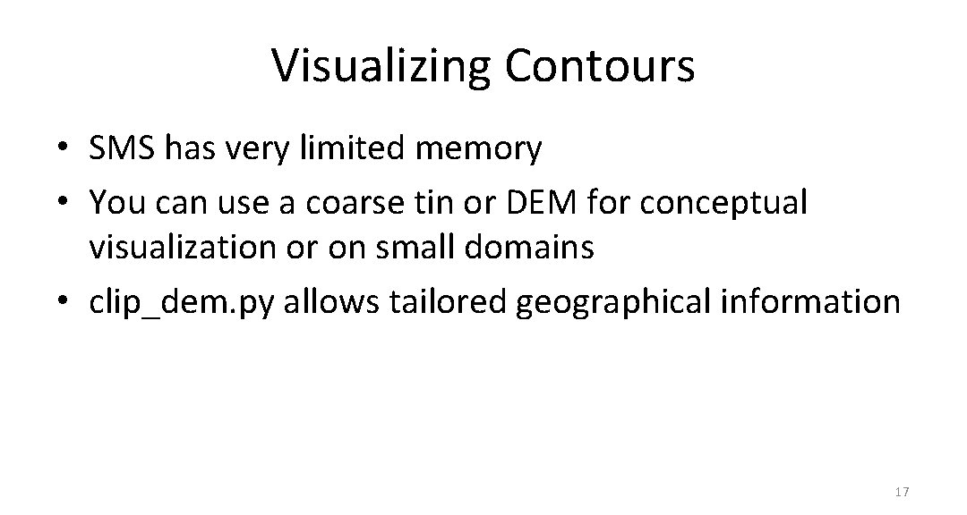 Visualizing Contours • SMS has very limited memory • You can use a coarse