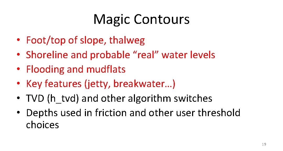 Magic Contours • • • Foot/top of slope, thalweg Shoreline and probable “real” water