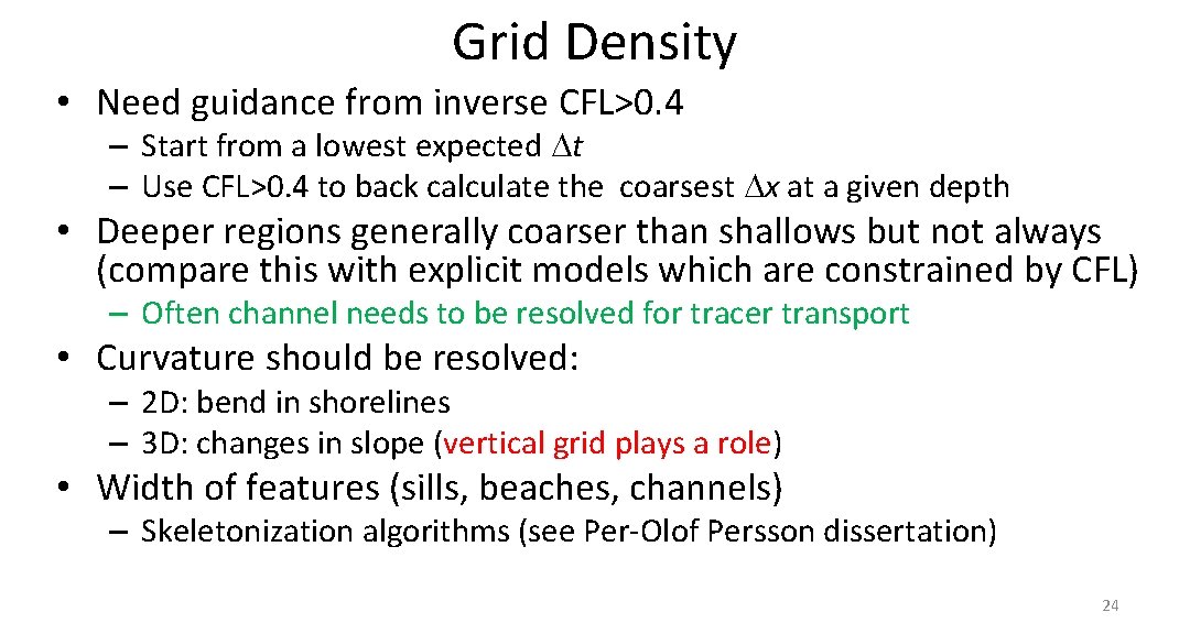 Grid Density • Need guidance from inverse CFL>0. 4 – Start from a lowest